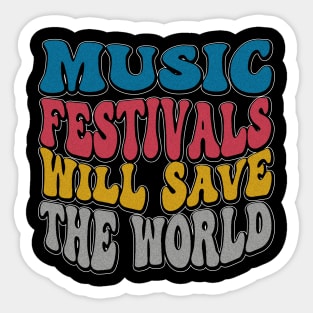 I love Music Festivals - Music Festivals Will Save The World Sticker